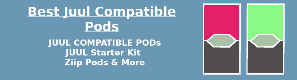 Best Juul Compatible Pods & Ziip Pods Banner best juul compatible pods banner featuring ziip pods and other juul alternative pod brands