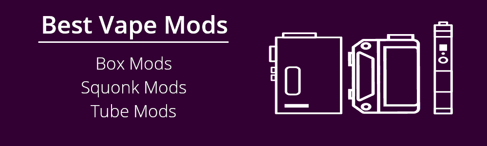 Best Vape Mods, Box Mods, Squonk Mods, Tube Mods and three vector graphics depicting the vape mods