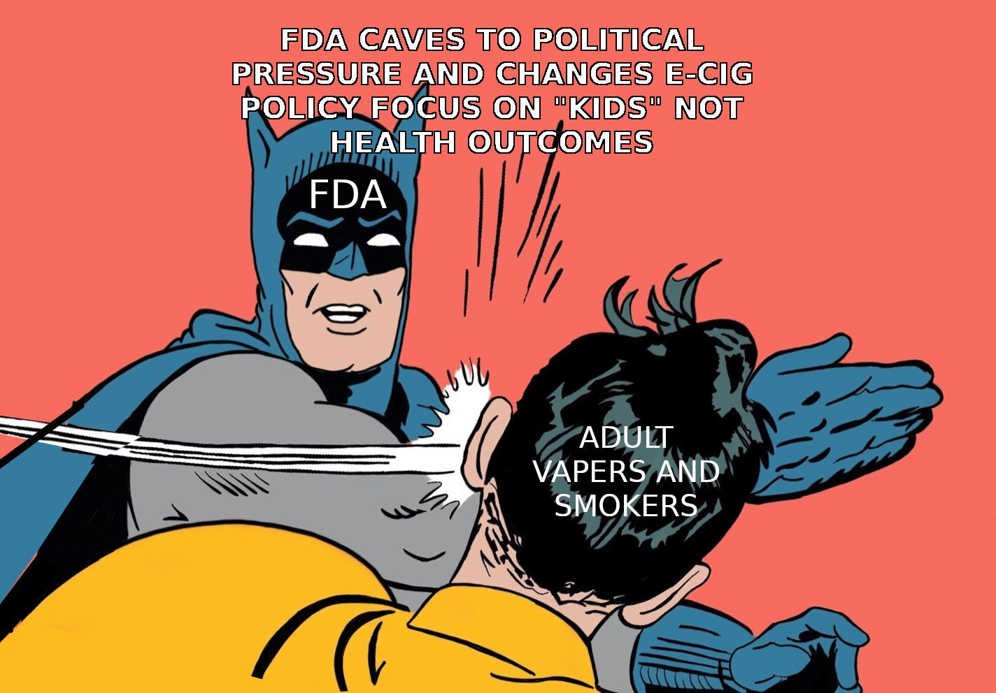vape meme showing batman (FDA) slapping Robin (adult vapers and smokers) about the FDA changing stance to focus on kids instead of adult health outcomes